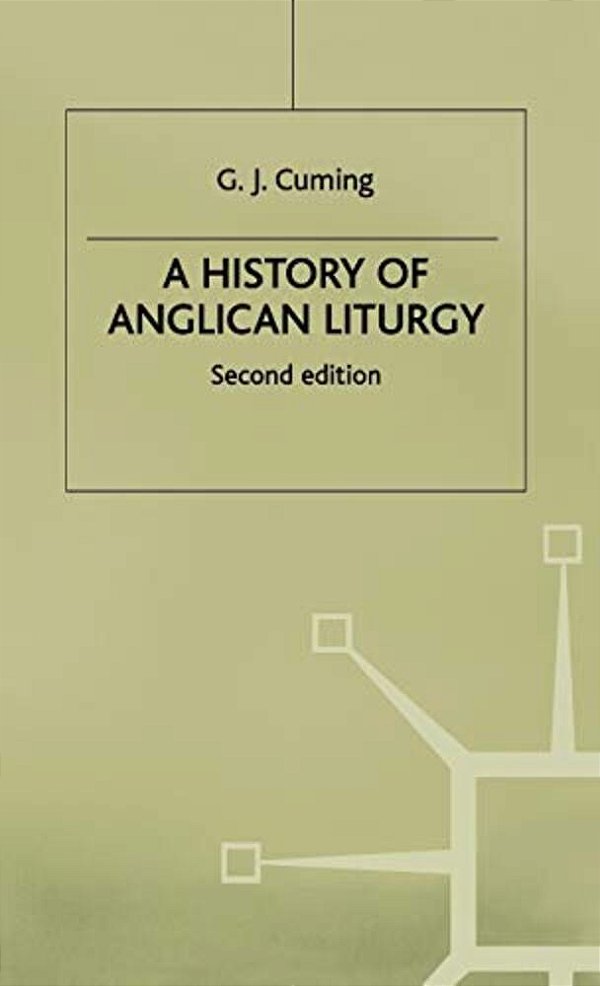 A History Of Anglican Liturgy-..
