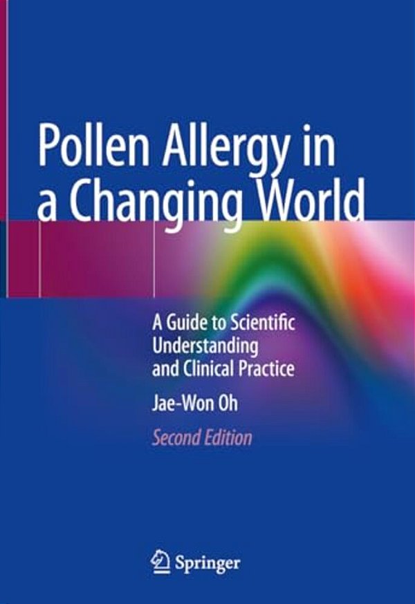 Pollen Allergy In A Changing World: A Guide To Scientific Understanding And Clinical Practice-..
