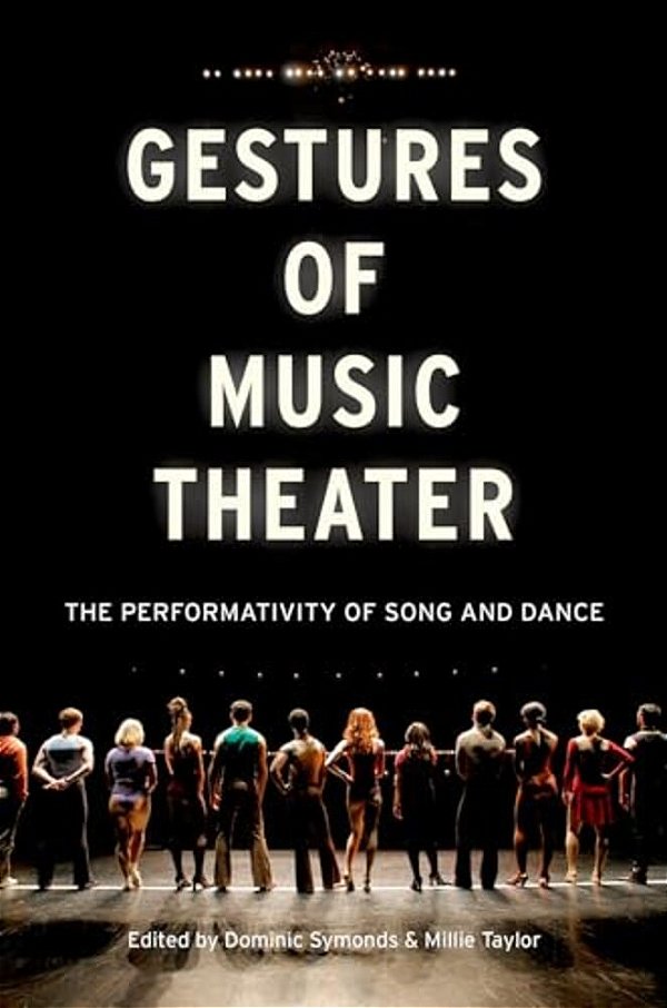 Gestures Of Music Theater: The Performativity Of Song And Dance-..