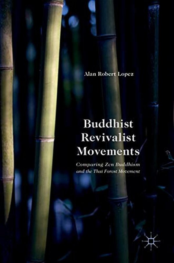 Buddhist Revivalist Movements: Comparing Zen Buddhism And The Thai Forest Movement-..