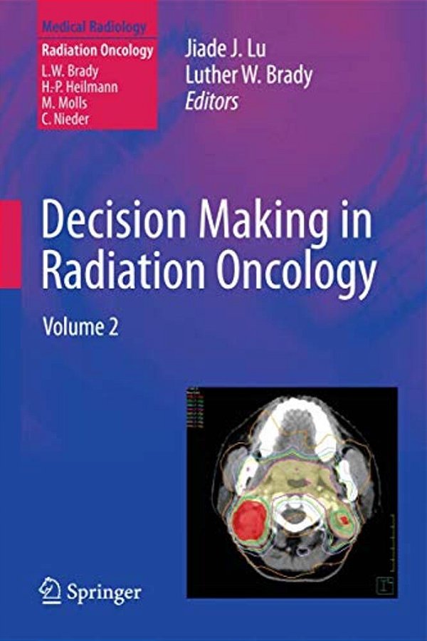 Decision Making In Radiation Oncology: Volume 2-..