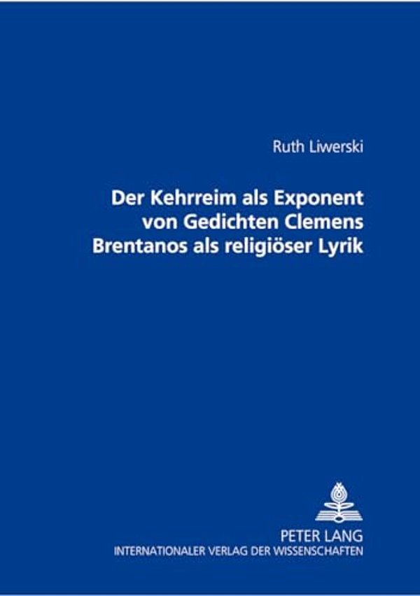 Der Kehrreim Als Exponent Von Gedichten Clemens Brentanos Als Religioeser Lyrik-..