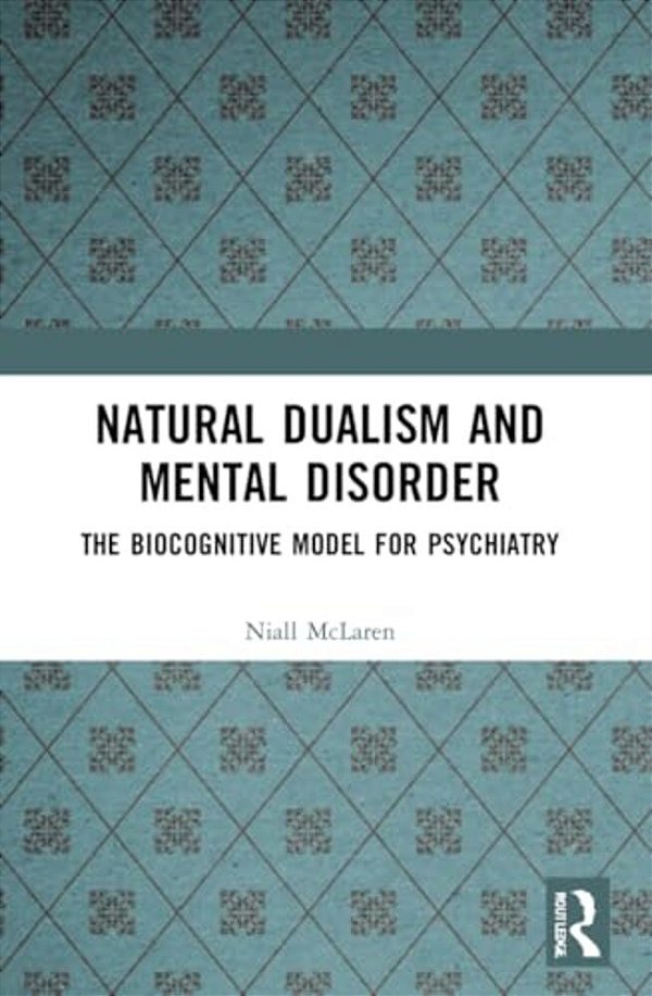 Natural Dualism And Mental Disorder: The Biocognitive Model For Psychiatry-..