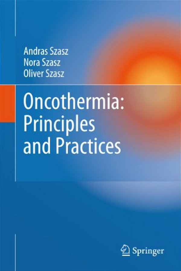 Oncothermia: Principles And Practices-..