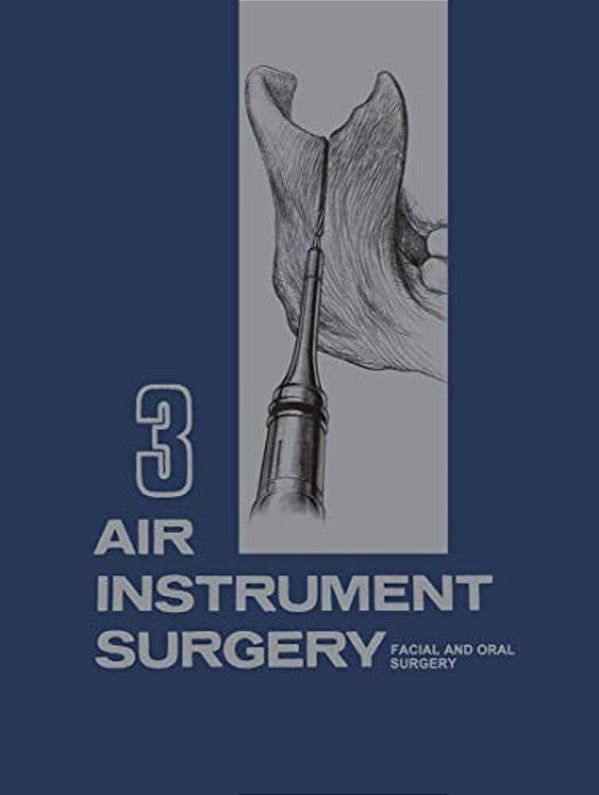Air Instrument Surgery: Vol. 3: Facial, Oral And Reconstructive Surgery-..