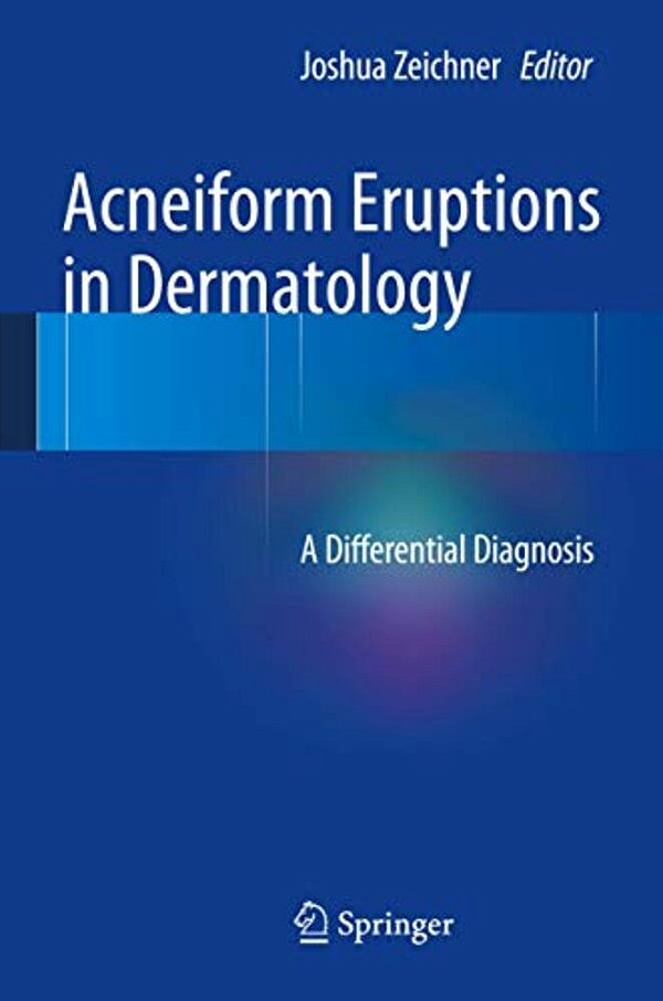 Acneiform Eruptions In Dermatology: A Differential Diagnosis-..