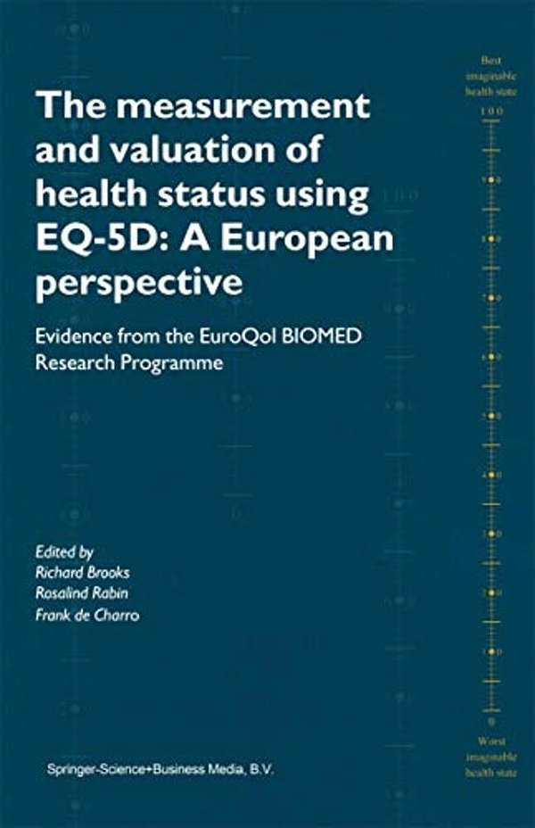The Measurement And Valuation Of Health Status Using Eq-5D: A European Perspective: Evidence From The Euroqol Biomed Research Programme-..