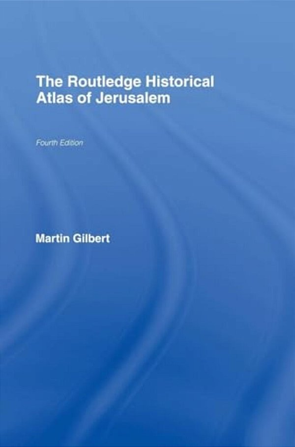 The Routledge Historical Atlas Of Jerusalem: Fourth Edition-..