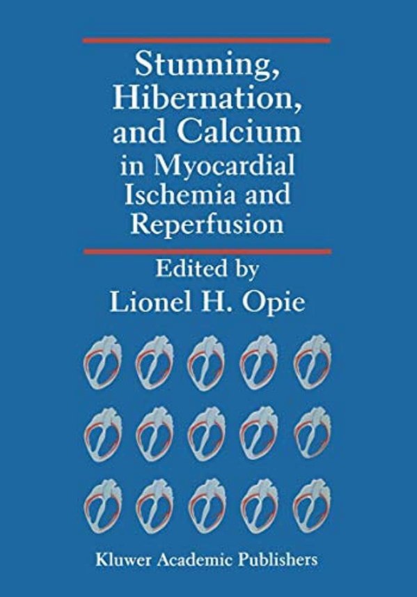 Stunning, Hibernation, And Calcium In Myocardial Ischemia And Reperfusion-..