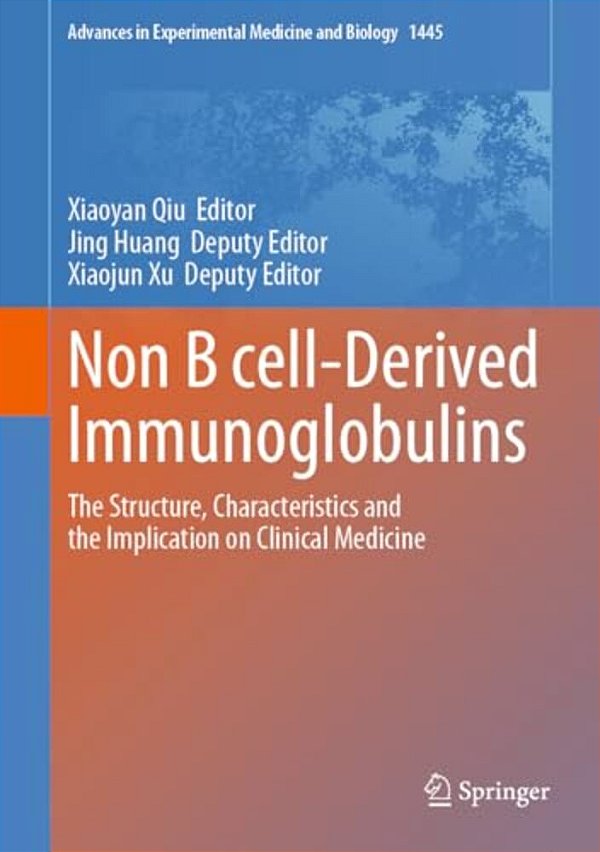 Non B Cell-Derived Immunoglobulins: The Structure, Characteristics And The Implication On Clinical Medicine-..
