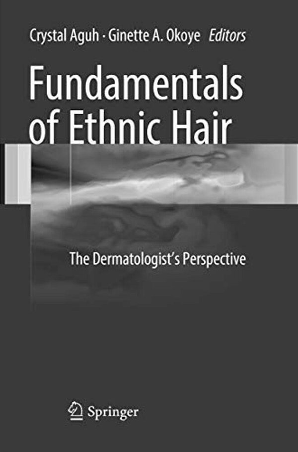 Fundamentals Of Ethnic Hair: The Dermatologist's Perspective-..