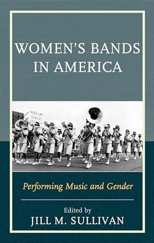 Women's Bands In America: Performing Music And Gender-..