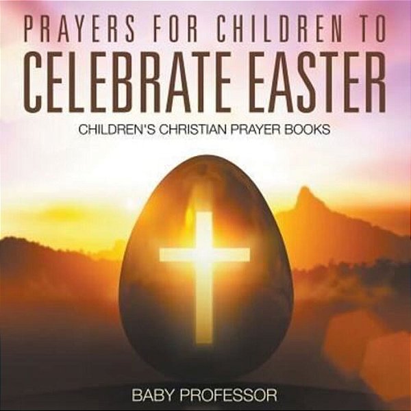 Prayers For Children To Celebrate Easter - Children's Christian Prayer Books-..