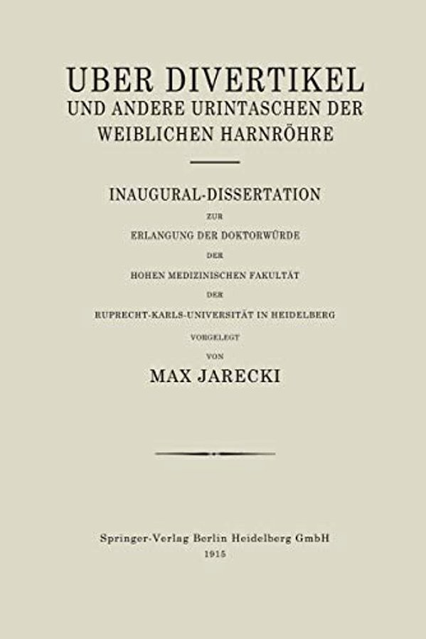 Über Divertikel Und Andere Urintaschen Der Weiblichen Harnröhre: Inaugural-Dissertation Zur Erlangung Der Doktorwürde Der Hohen Medizinischen Fakultät-..