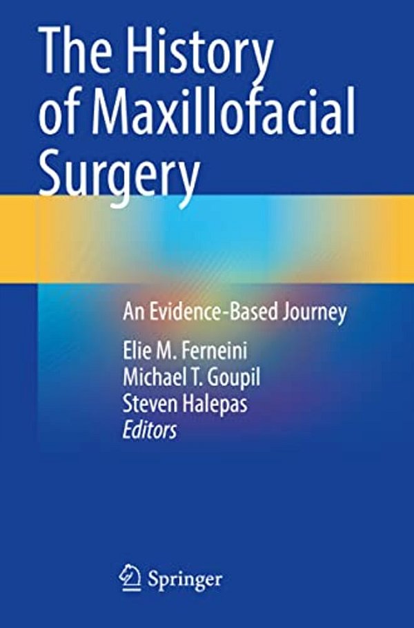 The History Of Maxillofacial Surgery: An Evidence-Based Journey-..