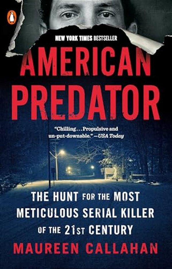 American Predator: The Hunt For The Most Meticulous Serial Killer Of The 21St Century-..