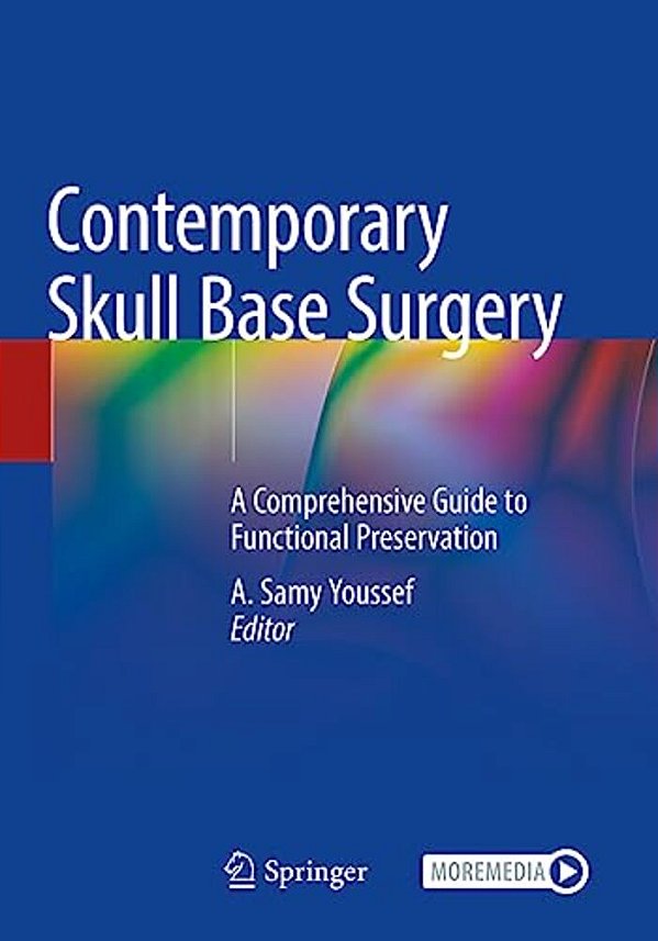 Contemporary Skull Base Surgery: A Comprehensive Guide To Functional Preservation-..