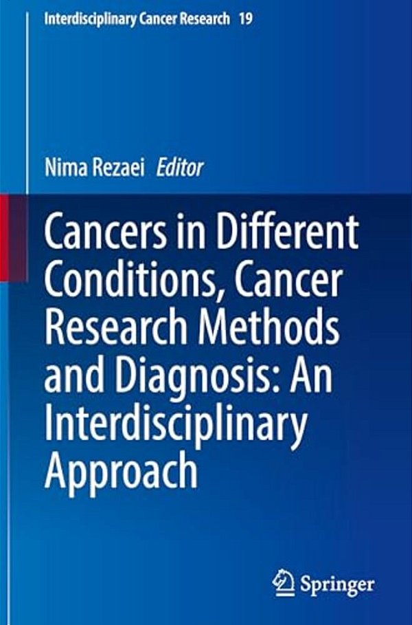 Cancers In Different Conditions, Cancer Research Methods And Diagnosis: An Interdisciplinary Approach-..