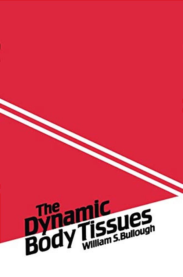 The Dynamic Body Tissues: An Account Of The Chalone Mechanisms And Other Influences That Control The Epidermis And The Various Body Tissues, And Of Th-..
