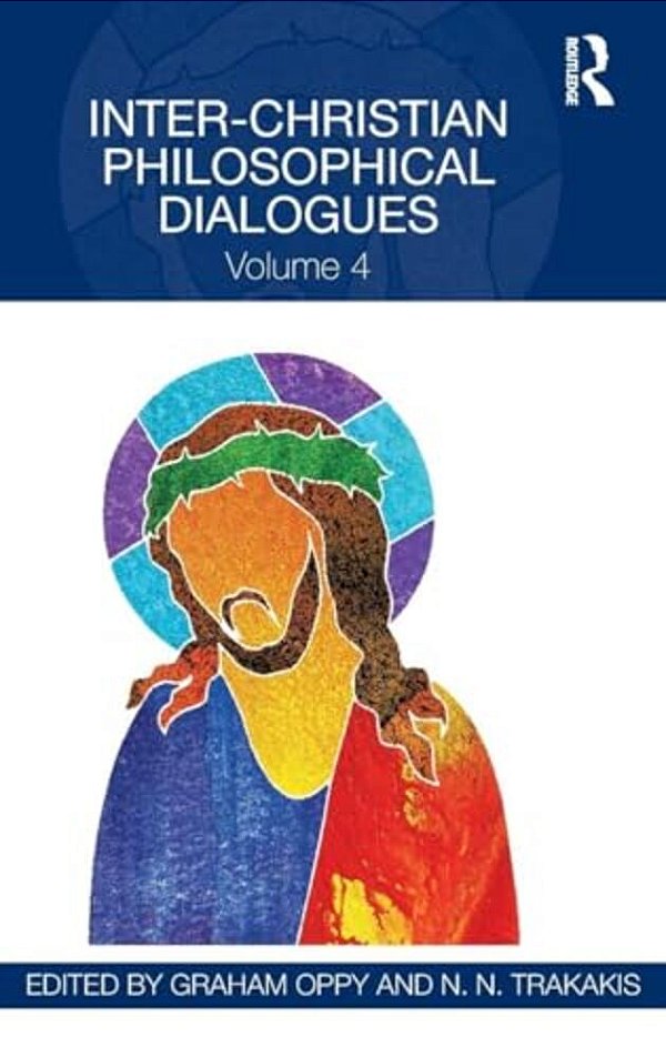 Inter-Christian Philosophical Dialogues: Volume 4-..