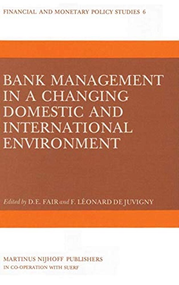 Bank Management In A Changing Domestic And International Environment: The Challenges Of The Eighties-..