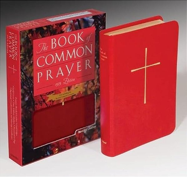 The Book Of Common Prayer: And Administration Of The Sacraments And Other Rites And Ceremonies Of The Church-..