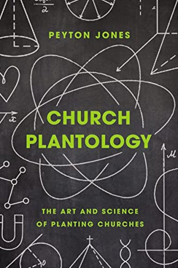 Church Plantology: The Art And Science Of Planting Churches-..