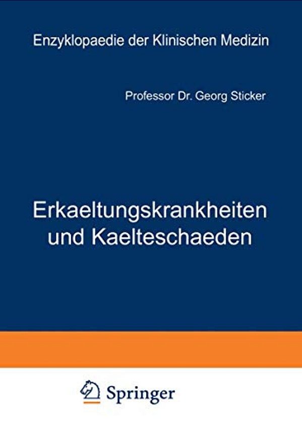 Erkaeltungskrankheiten Und Kaelteschaeden: Ihre Verhuetung Und Heilung-..
