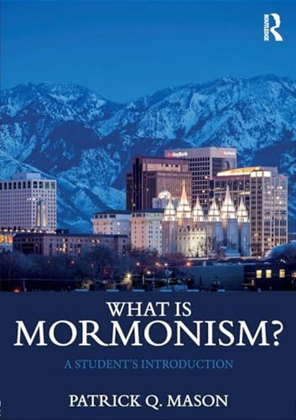 What Is Mormonism?: A Student's Introduction-..
