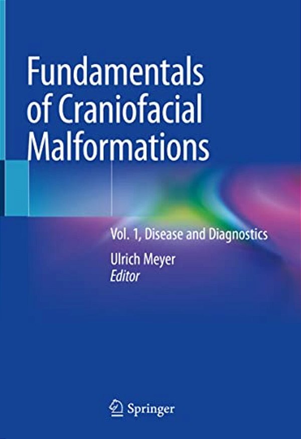 Fundamentals Of Craniofacial Malformations: Vol. 1, Disease And Diagnostics-..