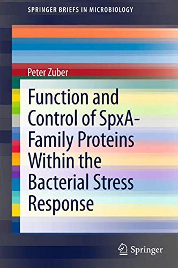 Function And Control Of The Spx-Family Of Proteins Within The Bacterial Stress Response-..