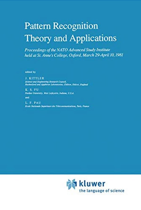 Pattern Recognition Theory And Applications: Proceedings Of The Nato Advanced Study Institute Held At St. Anne's College, Oxford, March 29-April 10, 1-..