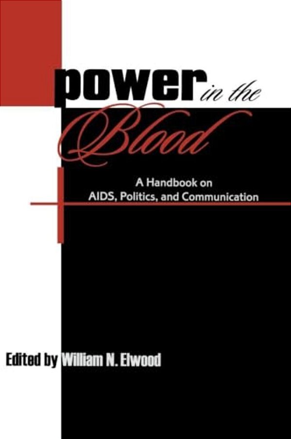 Power In The Blood: A Handbook On Aids, Politics, And Communication-..