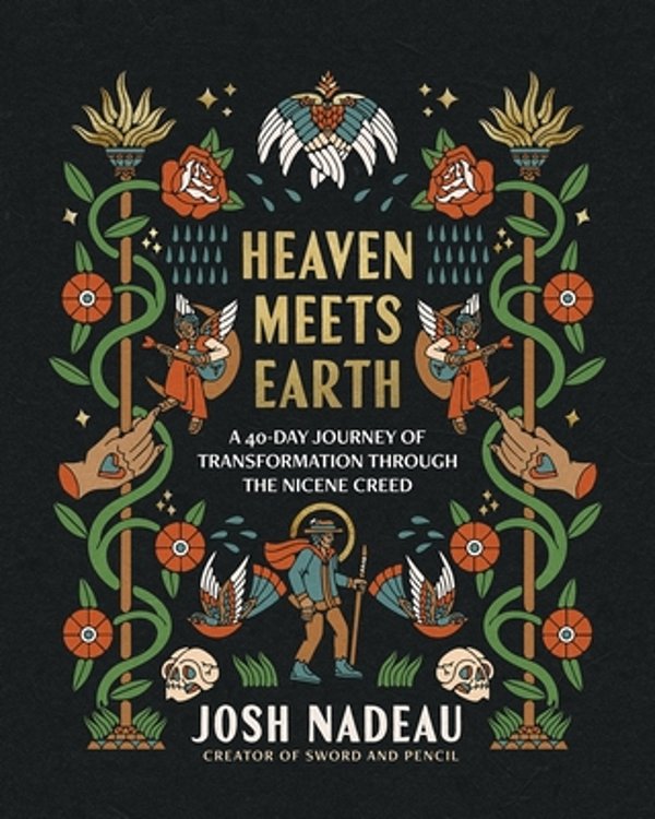 Heaven Meets Earth: A 40-Day Journey Of Transformation Through The Nicene Creed (A Devotional)-..