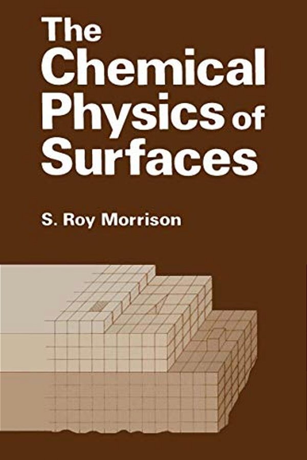 The Chemical Physics Of Surfaces-..