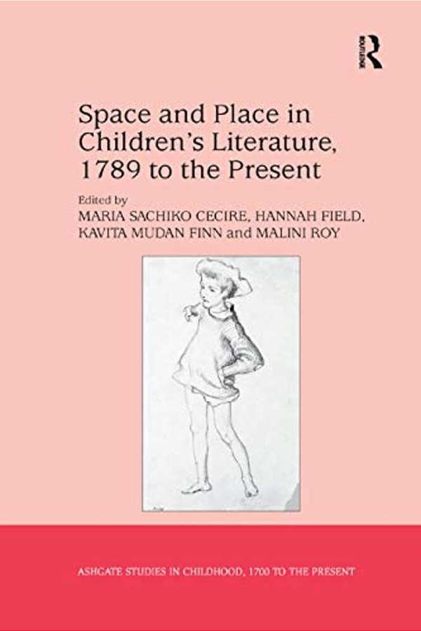 Space And Place In Children's Literature, 1789 To The Present-..