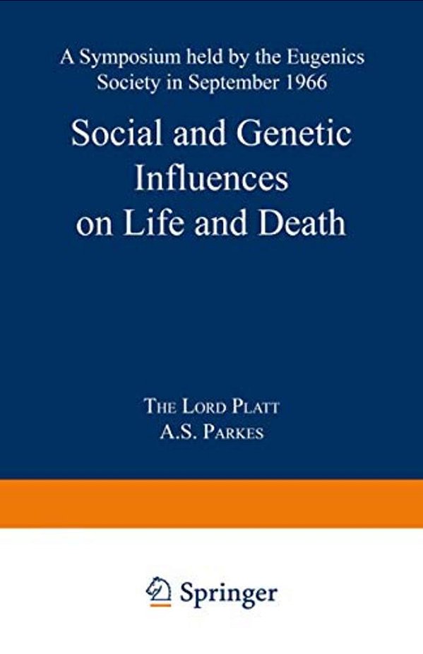 Social And Genetic Influences On Life And Death: A Symposium Held By The Eugenics Society In September 1966-..