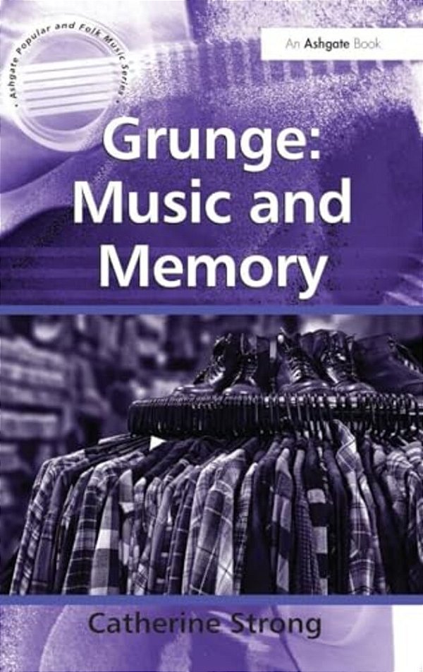 Grunge: Music And Memory-..