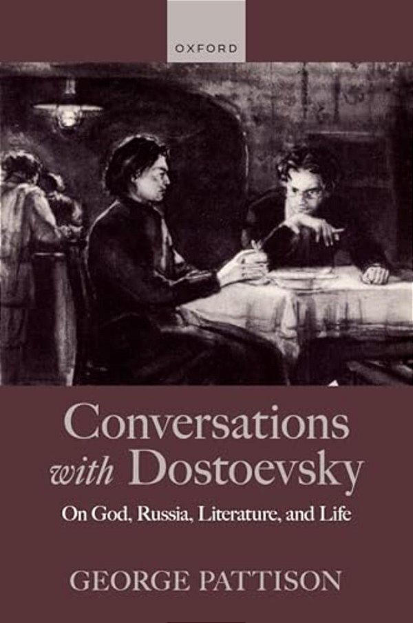 Conversations With Dostoevsky: On God, Russia, Literature, And Life-..
