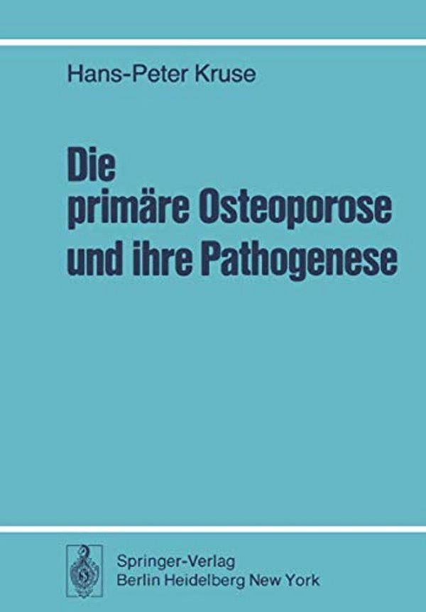 Die Primäre Osteoporose Und Ihre Pathogenese: Klinische Und Knochenhistologische Untersuchungen Bei 108 Unbehandelten Fällen-..