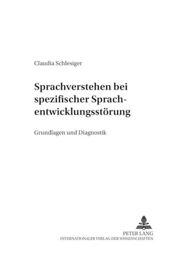 Sprachverstehen Bei Spezifischer Sprachentwicklungsstoerung: Grundlagen Und Diagnostik-..