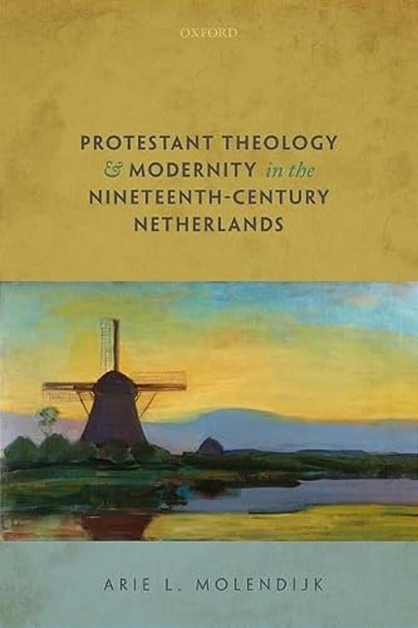 Protestant Theology And Modernity In The Nineteenth-Century Netherlands-..
