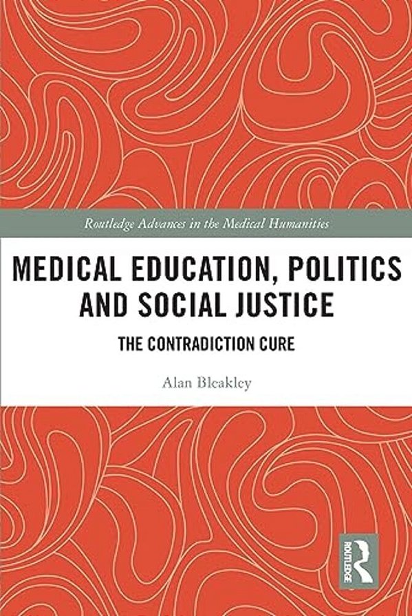 Medical Education, Politics And Social Justice: The Contradiction Cure-..