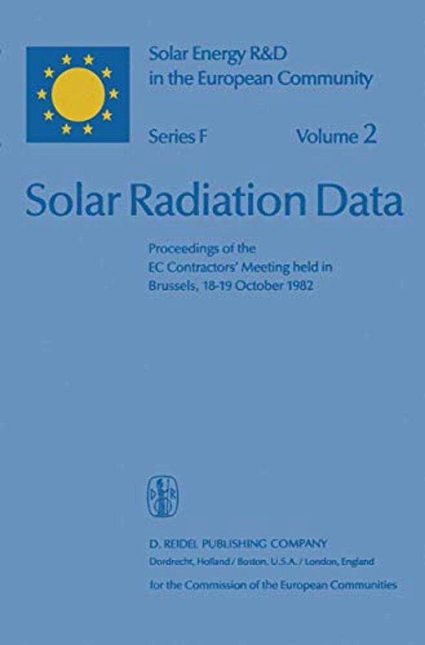 Solar Radiation Data: Proceedings Of The Ec Contractors' Meeting Held In Brussels, 18-19 October 1982-..