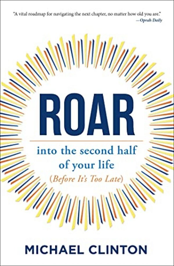 Roar: Into The Second Half Of Your Life (Before It's Too Late)-..