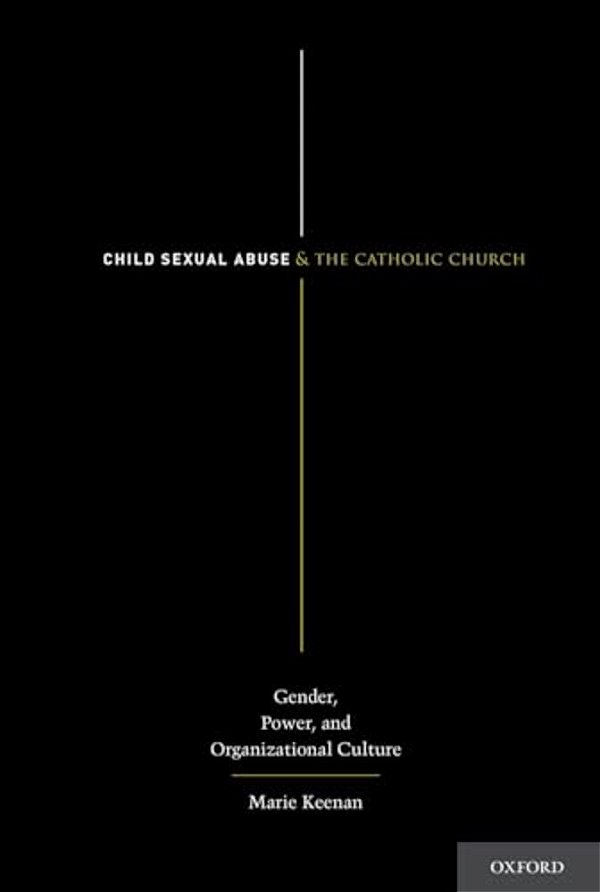 Child Sexual Abuse And The Catholic Church: Gender, Power, And Organizational Culture-..