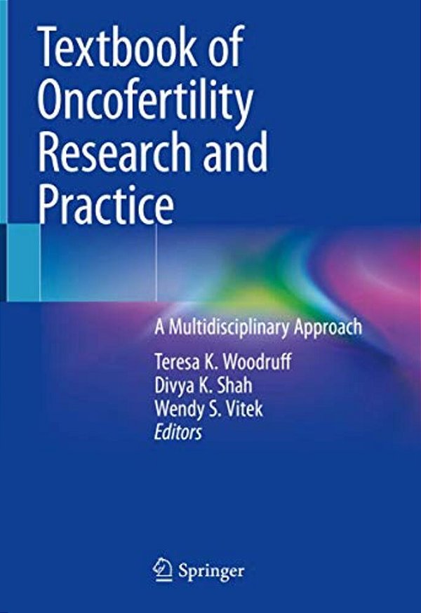 Textbook Of Oncofertility Research And Practice: A Multidisciplinary Approach-..