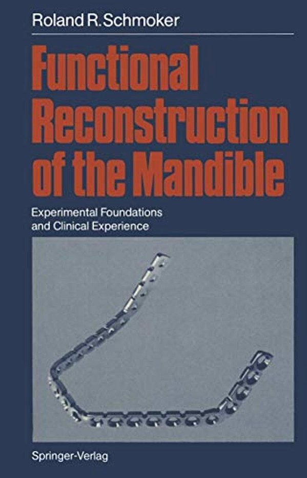 Functional Reconstruction Of The Mandible: Experimental Foundations And Clinical Experience-..