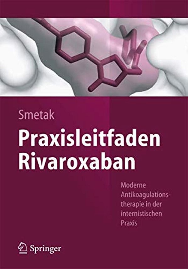 Praxisleitfaden Rivaroxaban: Moderne Antikoagulationstherapie In Der Internistischen Praxis-..