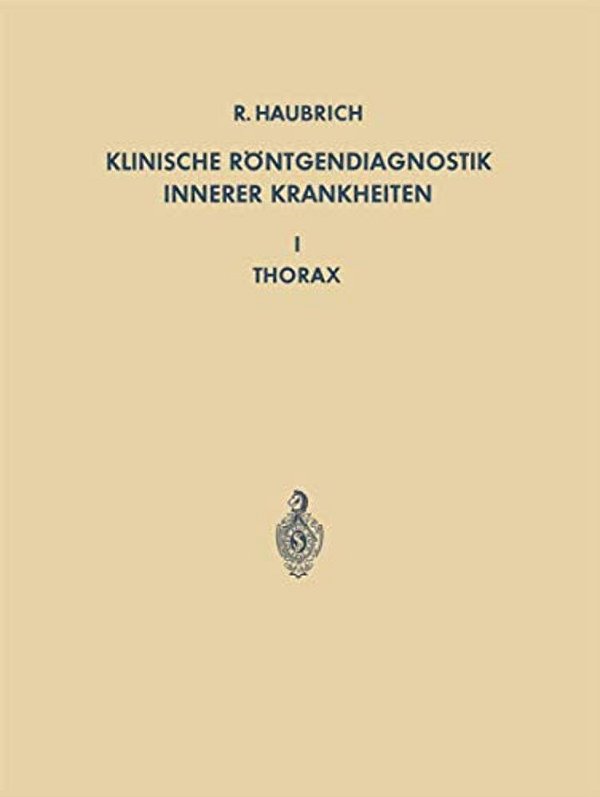 Klinische Röntgendiagnostik Innerer Krankheiten: I Thorax-..